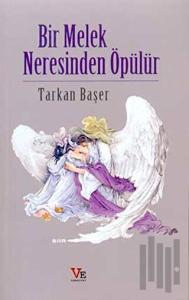 Bir Melek Neresinden Öpülür