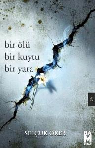 Bir Ölü Bir Kuytu Bir Yara