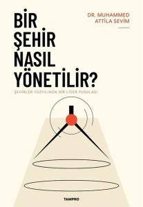 Bir Şehir Nasıl Yönetilir? Şehirler Yüzyılında Bir Lider Pusulası