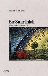 Bir Sınır İhlali - Bilim Bilimcilik ve Din