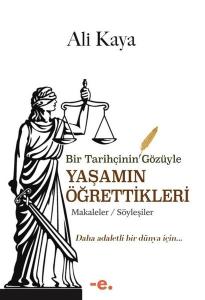 Bir Tarihçinin Gözüyle Yaşamın Öğrettikleri: Makaleler - Söyleşiler