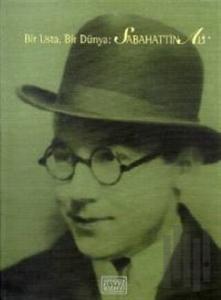 Bir Usta, Bir Dünya: Sabahattin Ali