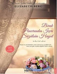 Bırak Pencerenden İçeri Süzülsün Hayat