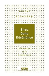 Biraz Daha Düşününce - İş İnsanları İçin Denemeler
