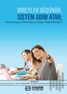 Bireyler Düşünür, Sistem Adım Atar; Liseye Geçiş ve Üniversiteye Girişte Model Önerileri