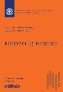 Bireysel İş Hukuku İstanbul Üniversitesi Hukuk Fakültesi Ders Kitapları Dizisi (Ciltli)