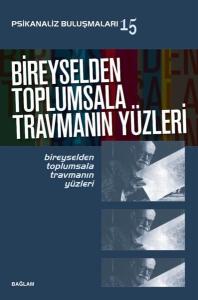 Bireyselden Toplumsala Travmanın Yüzleri - Psikanaliz Buluşmaları 15