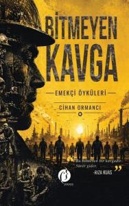 Bitmeyen Kavga - Emekçi Öyküleri