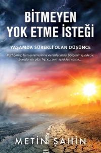Bitmeyen Yok Etme İsteği - Yaşamda Sürekli Olan Düşünce