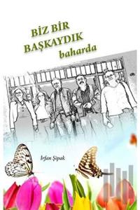Biz Bir Başkaydık Baharda