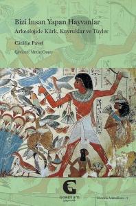 Bizi İnsan Yapan Hayvanlar: Arkeolojide Kürk Kuyruklar ve Tüyler