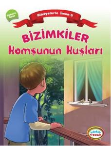 Bizimkiler / Komşunun Kuşları  Hikayelerle İman 5 - Ahirete İman