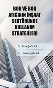 Bor ve Bor Atığının İnşaat Sektöründe Kullanım Stratejileri