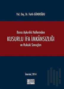 Borca Aykırılık Hallerinden Kusurlu İfa İmkansızlığı ve Hukuki Sonuçları (Ciltli)