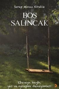 Boş Salıncak - Ebeveyn Kaybı Yas ve İyileşme Deneyimleri