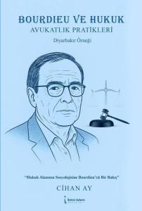 Bourdieu ve Hukuk - Avukatlık Pratikleri Diyarbakır Örneği