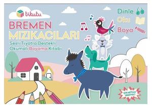 Bremen Mızıkacıları - Sesli Tiyatro Destekli Okumalı Boyama Kitabı