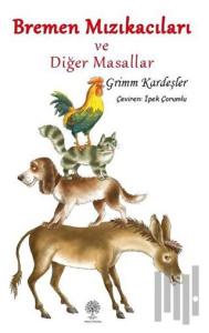 Bremen Mızıkacıları ve Diğer Masallar