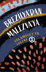 Brezilya'dan Malezya'ya İslamiyet'in İzleri 1
