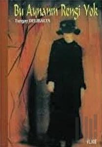 Bu Aynanın Rengi Yok