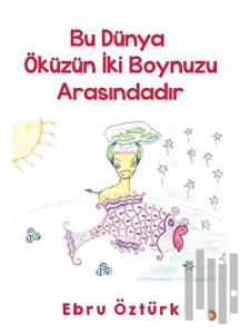Bu Dünya Öküzün İki Boynuzu Arasındadır