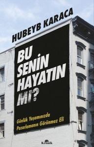 Bu Senin Hayatın mı? Günlük Yaşamınızda Pazarlamanın Görünmez Eli