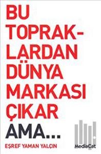Bu Topraklardan Dünya Markası Çıkar Ama...