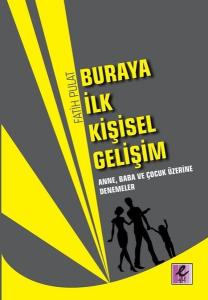 Buraya İlk Kişisel Gelişim Anne Baba ve Çocuk Üzerine Denemeler