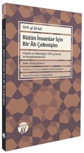 Bütün İnsanlar İçin Bir Ah Çekmişim - Felsefe ve Hikemiyat-i Örfi-yi Şirazi ve Sergüzeştnamesi