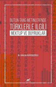 Bütün Tang Metinleri’nde Türklerle İlgili Mektup ve Buyruklar