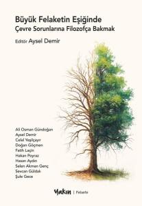 Büyük Felaketin Eşiğinde Çevre Sorunlarına Filozofça Bakmak