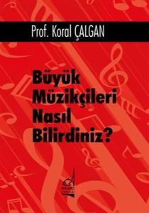 Büyük Müzikçileri Nasıl Bilirdiniz? (Ciltli)