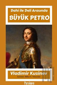 Büyük Petro - Deli Dahi Arasında