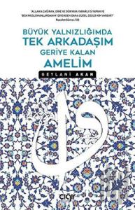 Büyük Yalnızlığımda Tek Arkadaşım Geriye Kalan Amelim