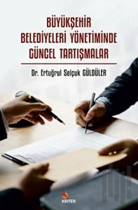 Büyükşehir Belediyeleri Yönetiminde Güncel Tartışmalar