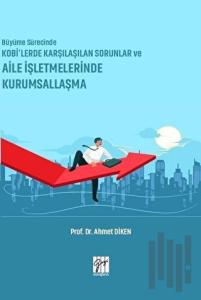 Büyüme Sürecinde KOBİ’lerde Karşılaşılan Sorunlar ve Aile İşletmelerinde Kurumsallaşma
