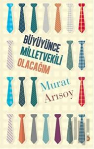 Büyüyünce Milletvekili Olacağım