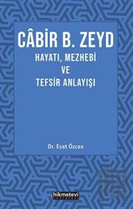 Cabir B. Zeyd Hayatı, Mezhebi ve Tefsiz Anlayışı