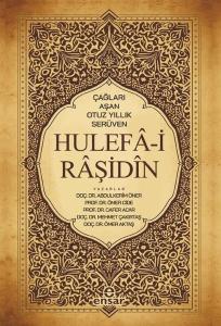 Çağları Aşan Otuz Yıllık Serüven Hulefa - i Raşidin