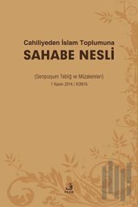 Cahiliyeden İslam Toplumuna Sahabe Nesli