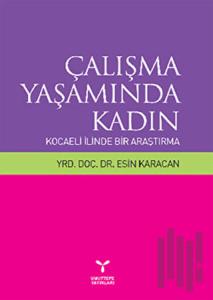 Çalışma Yaşamında Kadın: Kocaeli İlinde Bir Araştırma