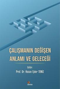 Çalışmanın Değişen Anlamı ve Geleceği