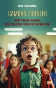 Camdan Zihinler - Üstün Yetenekli Çocuklarda Akran Zorbalığına Karşı Duygu Yönetiminin Rolü