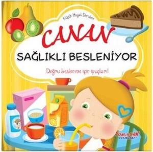 Canan Sağlıklı Besleniyor - Küçük Hayat Dersleri (Ciltli)