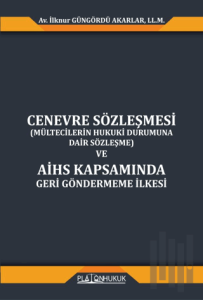 Cenevre Sözleşmesi (Mültecilerin Hukuki Durumuna Dair Sözleşme) ve AİHS Kapsamında Geri Göndermeme İlkesi