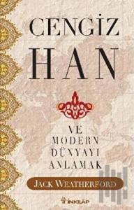 Cengiz Han Ve Modern Dünyayı Anlamak
