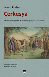Çerkesya: Tarihi - Etnografik Makaleler (1857 - 1862 - 1866)