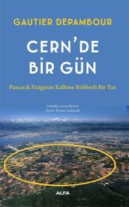 Cern'de Bir Gün - Parçacık Fiziğinin Kalbine Rehberli Bir Tur