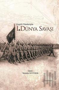 Çeşitli Yönleriyle Birinci Dünya Savaşı