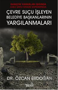 Çevre Suçu İşleyen Belediye Başkanlarının Yargılanmaları